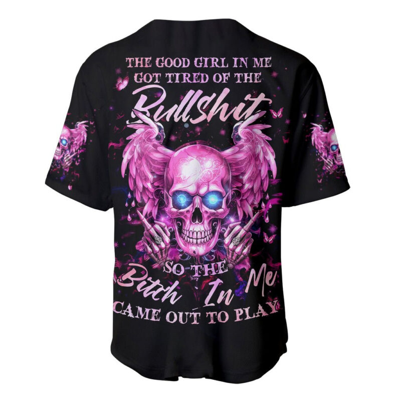 Angel Skull Baseball Jersey The Good Girl In Me Got Tired Of The Bullshit