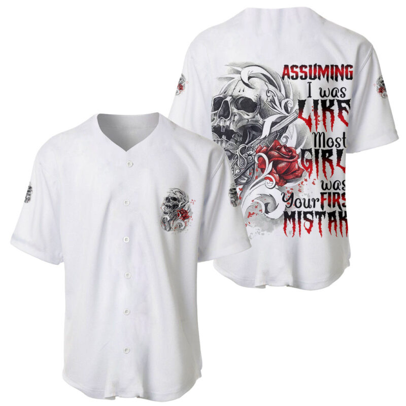 Assuming I Was Like Most Girls Skull Baseball Jersey