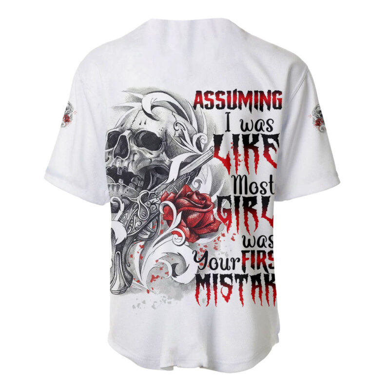 Assuming I Was Like Most Girls Skull Baseball Jersey